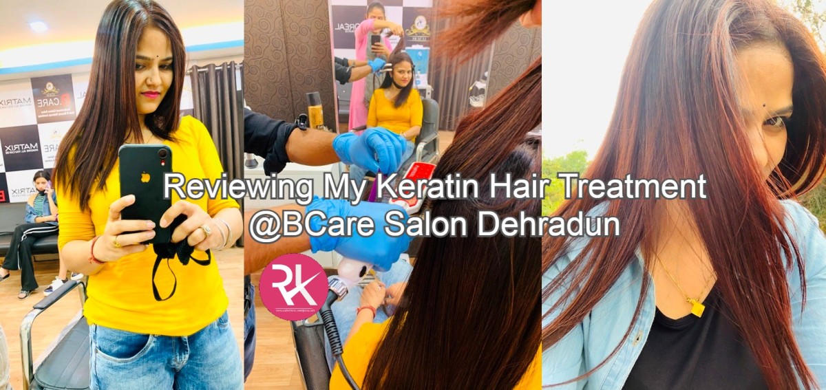 Reviewing My Keratin Hair Treatment @BCare Salon Dehradun – Rashmi Kanti
